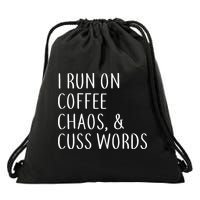 I Run On Coffee Chaos, & Cuss Words Drawstring Bag