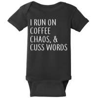 I Run On Coffee Chaos, & Cuss Words Baby Bodysuit