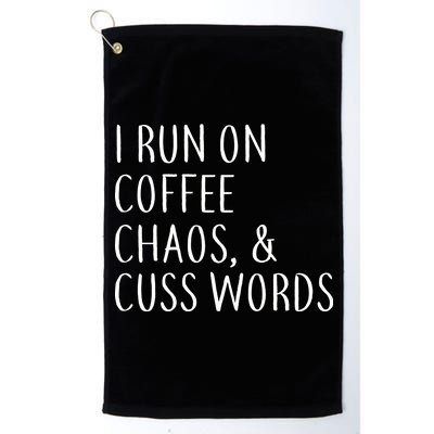 I Run On Coffee Chaos, & Cuss Words Platinum Collection Golf Towel