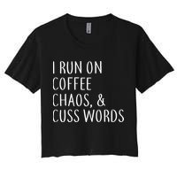 I Run On Coffee Chaos, & Cuss Words Women's Crop Top Tee