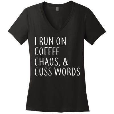 I Run On Coffee Chaos, & Cuss Words Women's V-Neck T-Shirt