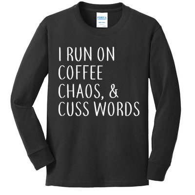 I Run On Coffee Chaos, & Cuss Words Kids Long Sleeve Shirt