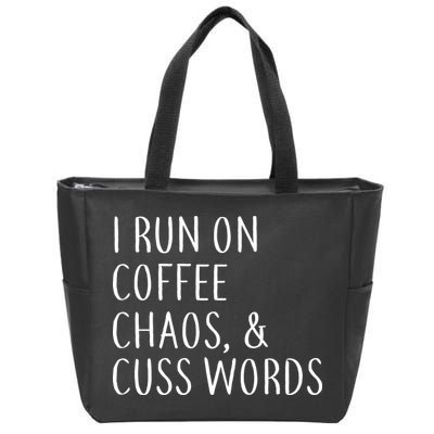 I Run On Coffee Chaos, & Cuss Words Zip Tote Bag