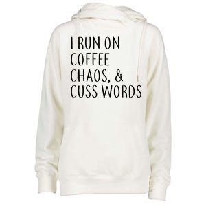 I Run On Coffee Chaos, & Cuss Words Womens Funnel Neck Pullover Hood