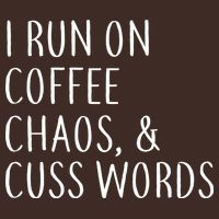 I Run On Coffee Chaos, & Cuss Words Poster