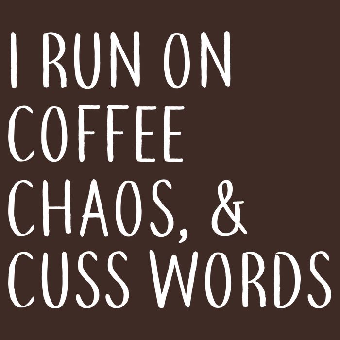I Run On Coffee Chaos, & Cuss Words Poster