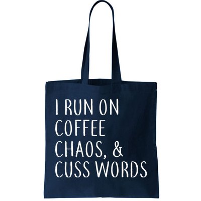 I Run On Coffee Chaos, & Cuss Words Tote Bag