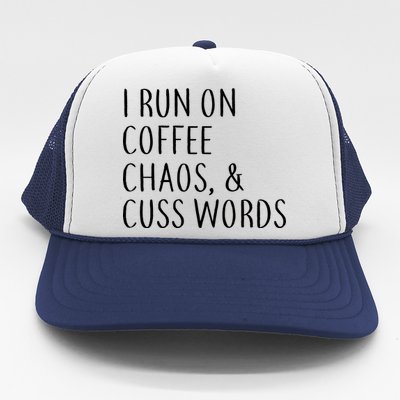 I Run On Coffee Chaos, & Cuss Words Trucker Hat