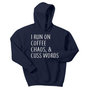 I Run On Coffee Chaos, & Cuss Words Kids Hoodie