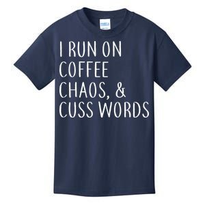 I Run On Coffee Chaos, & Cuss Words Kids T-Shirt