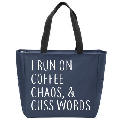 I Run On Coffee Chaos, & Cuss Words Zip Tote Bag