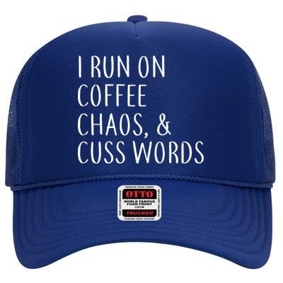 I Run On Coffee Chaos, & Cuss Words High Crown Mesh Back Trucker Hat