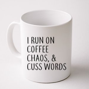 I Run On Coffee Chaos, & Cuss Words Coffee Mug