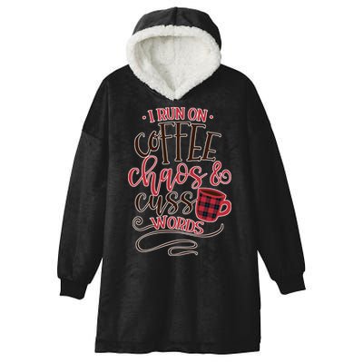 I Run On Coffee Chaos And Cuss Words Hooded Wearable Blanket
