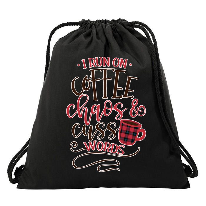 I Run On Coffee Chaos And Cuss Words Drawstring Bag