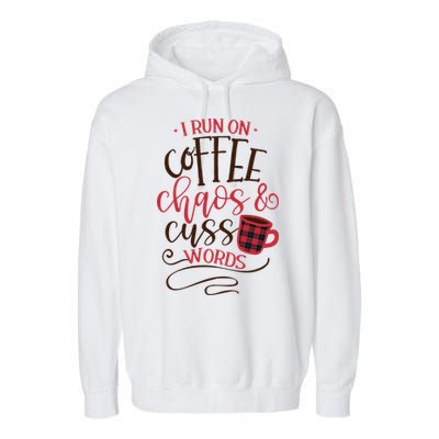 I Run On Coffee Chaos And Cuss Words Garment-Dyed Fleece Hoodie