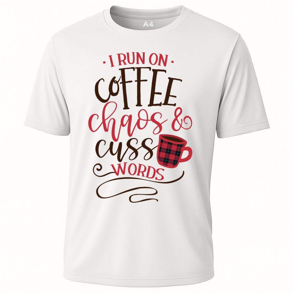 I Run On Coffee Chaos And Cuss Words Performance Shirt