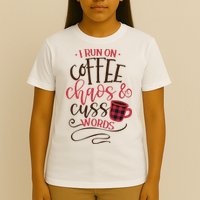I Run On Coffee Chaos And Cuss Words T-Shirt