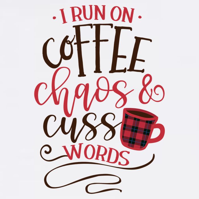 I Run On Coffee Chaos And Cuss Words T-Shirt