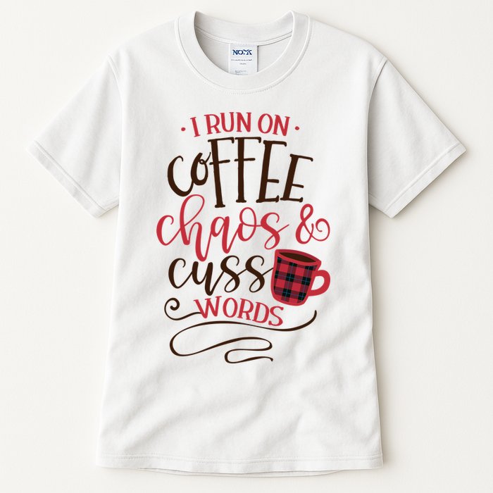 I Run On Coffee Chaos And Cuss Words Tall T-Shirt