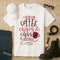 I Run On Coffee Chaos And Cuss Words Tall T-Shirt