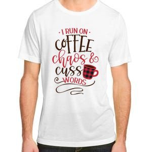 I Run On Coffee Chaos And Cuss Words Adult ChromaSoft Performance T-Shirt