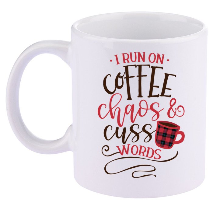 I Run On Coffee Chaos And Cuss Words 11oz C Handle Ceramic Mug