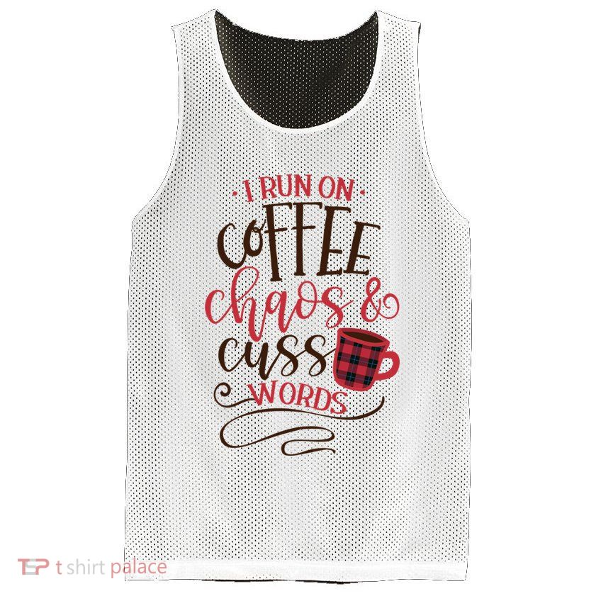 I Run On Coffee Chaos And Cuss Words Mesh Reversible Basketball Jersey Tank
