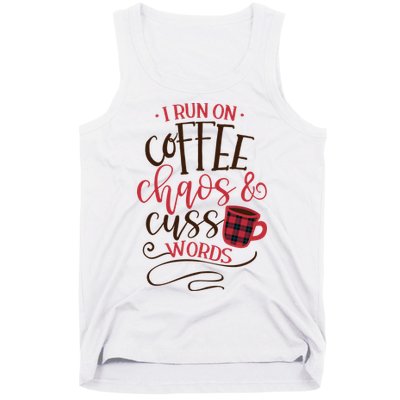 I Run On Coffee Chaos And Cuss Words Tank Top
