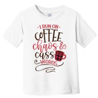 I Run On Coffee Chaos And Cuss Words Toddler T-Shirt