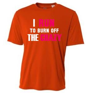 I Run To Burn Off The Crazy Cooling Performance Crew T-Shirt