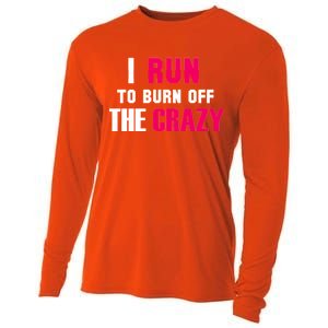 I Run To Burn Off The Crazy Cooling Performance Long Sleeve Crew