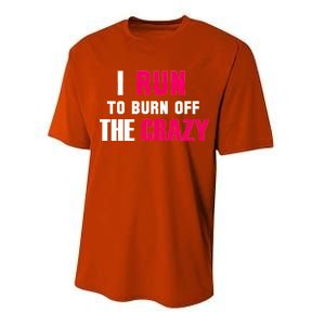 I Run To Burn Off The Crazy Performance Sprint T-Shirt