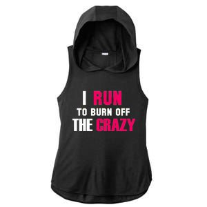 I Run To Burn Off The Crazy Ladies PosiCharge Tri-Blend Wicking Draft Hoodie Tank