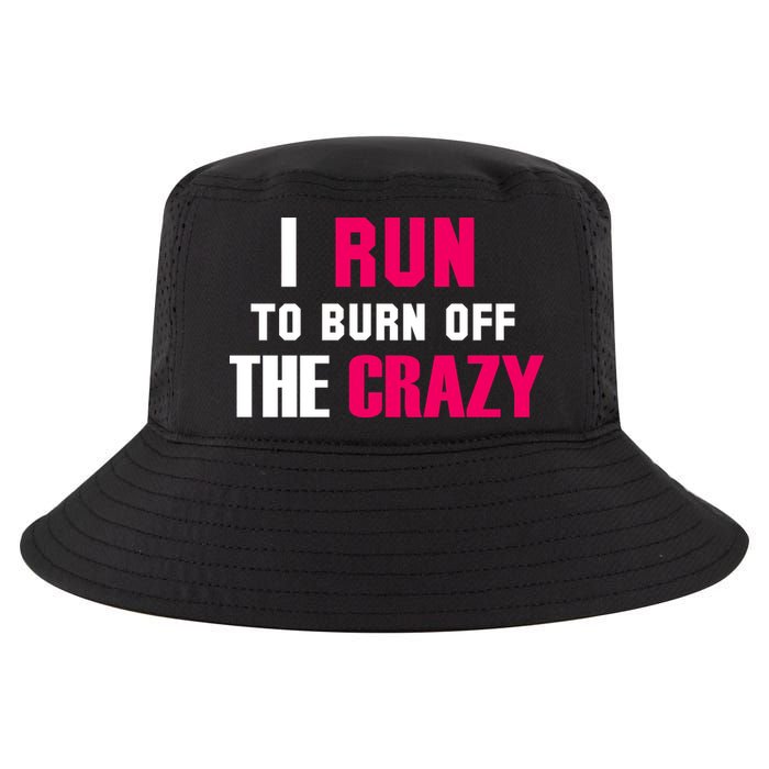 I Run To Burn Off The Crazy Cool Comfort Performance Bucket Hat