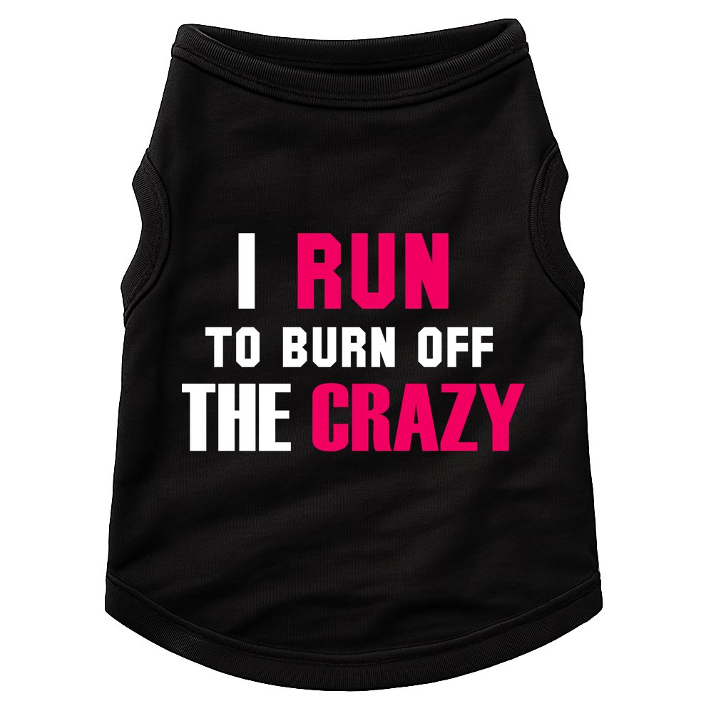 I Run To Burn Off The Crazy Doggie Tank