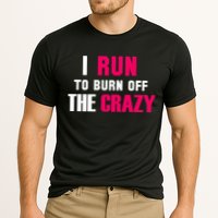 I Run To Burn Off The Crazy Performance Shirt
