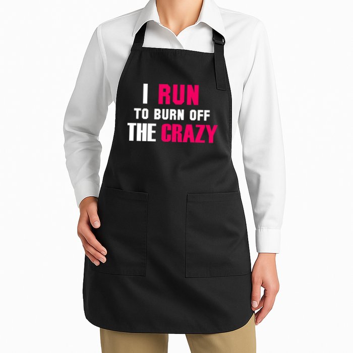 I Run To Burn Off The Crazy Apron