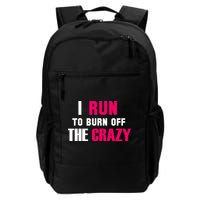 I Run To Burn Off The Crazy Backpack