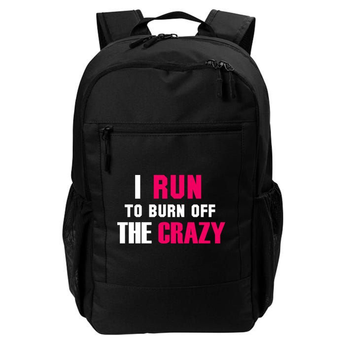 I Run To Burn Off The Crazy Backpack