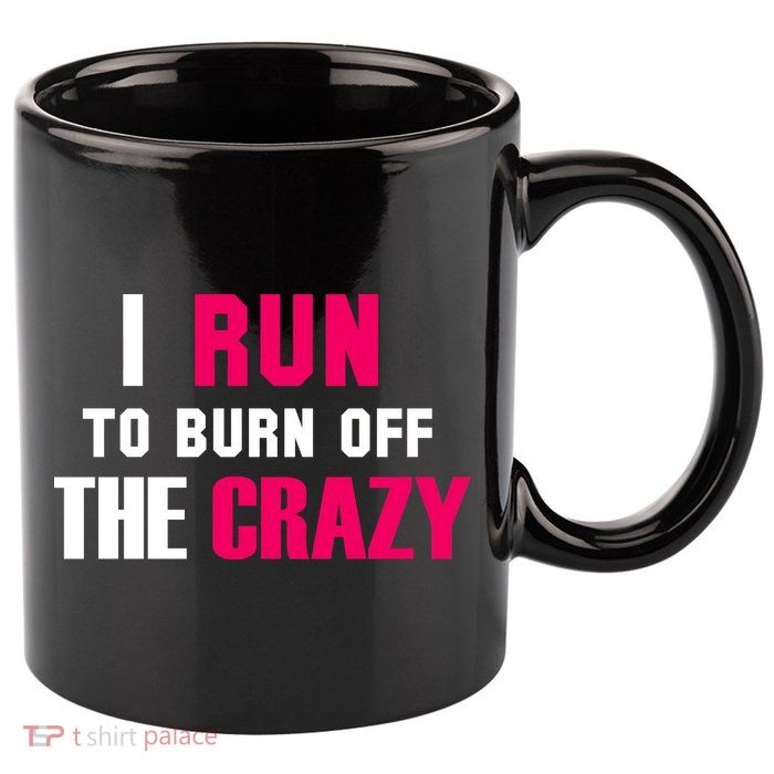 I Run To Burn Off The Crazy 11oz C Handle Ceramic Mug