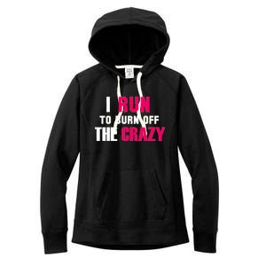 I Run To Burn Off The Crazy Women's Fleece Hoodie