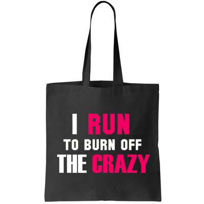 I Run To Burn Off The Crazy Bag