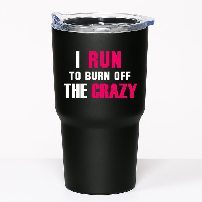 I Run To Burn Off The Crazy Tumbler
