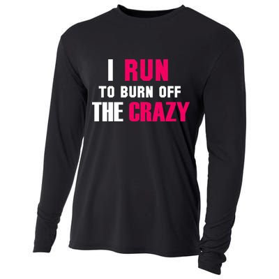 I Run To Burn Off The Crazy Cooling Performance Long Sleeve Crew