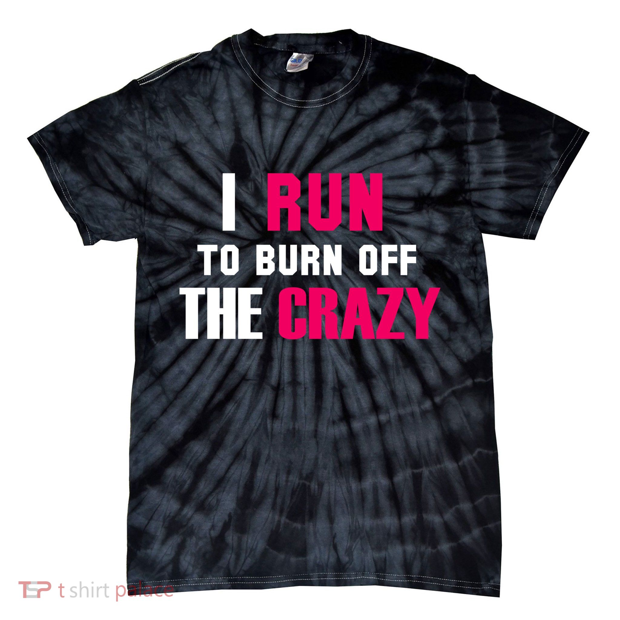 I Run To Burn Off The Crazy Tie-Dye T-Shirt