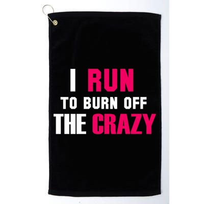 I Run To Burn Off The Crazy Golf Towel