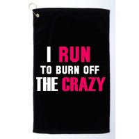I Run To Burn Off The Crazy Golf Towel