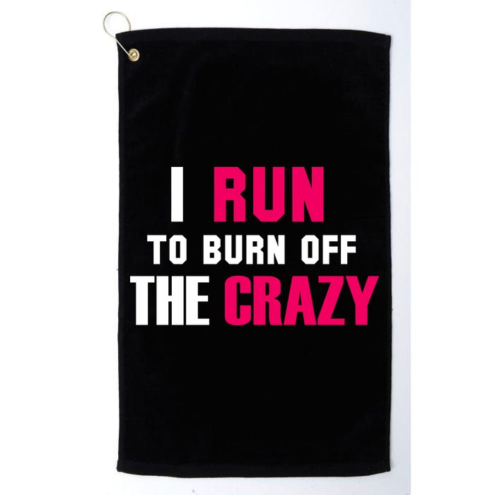 I Run To Burn Off The Crazy Golf Towel