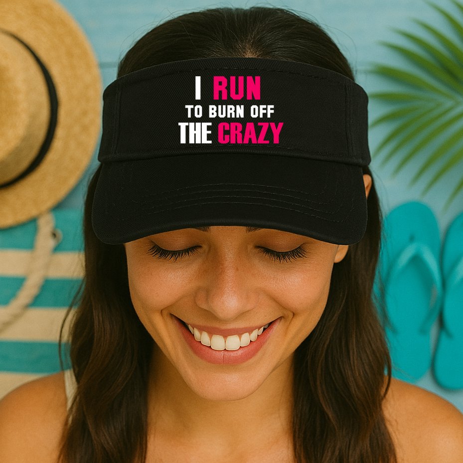 I Run To Burn Off The Crazy Visor